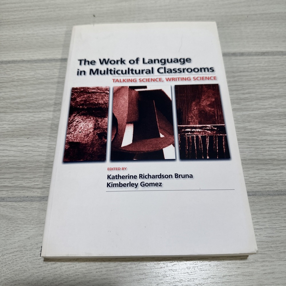 The Work of Language in Multicultural Classrooms: Talking Science, Writing...